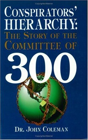 Conspirators Hierarchy: Committee of 300 Book